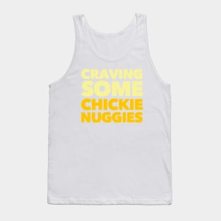 Craving some Chickie Nuggies Tank Top